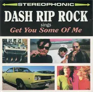 Dash Rip Rock - Sings Get You Some Of Me