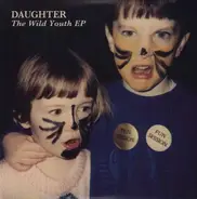 Daughter - WILD YOUTH EP