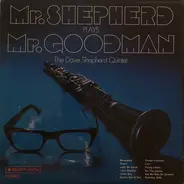 Dave Shepherd Quintet - Mr. Shepherd Plays Mr. Goodman