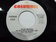 Dave Mason - So High (Rock Me Baby And Roll Me Away)