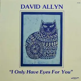 David Allyn - I Only Have Eyes for You
