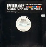 David Banner - Ain't Got Nothing (Global Grindin' Remixes)