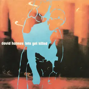 David Holmes - Lets Get Killed