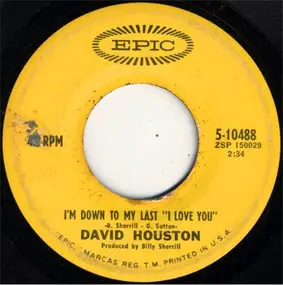 David Houston - I'm Down To My Last 'I Love You' / Watching My World Walk Away