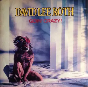 David Lee Roth - Goin' Crazy!