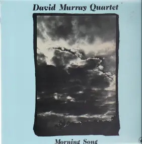 The DAVID MURRAY QUARTET - Morning Song