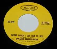 David Houston - Where Could I Go (But To Her)