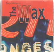 David Watson & the Wax - Wax Wax and Wane