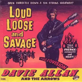 Davie Allan & the Arrows - Loud, Loose And Savage