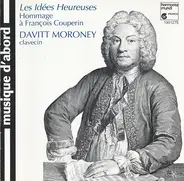 Davitt Moroney - Les Idées Heureuses — Hommage À François Couperin