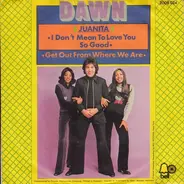 Dawn - Juanita (I Don't Mean To Love You So Good)