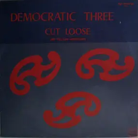 Democratic Three - Cut Loose (My Fellow American)