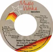 Dennis Brown , Tiger - Make Up Your Mind
