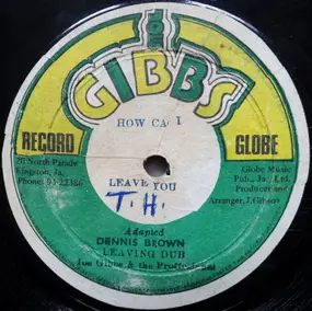 Dennis Brown - How Can I Leave You / Bubbling Love
