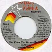 Dennis Brown - You Know You Wanna Be Love