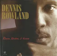 Dennis Rowland - Rhyme, Rhythm, & Reason