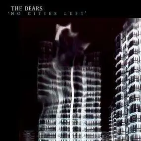 The Dears - No Cities Left