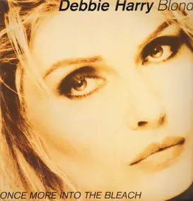 Deborah Harry - Once More Into The Bleach