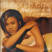 Deborah Cox - Things Just Ain't The Same - The Dance Mixes