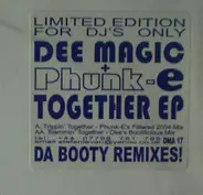 Dee Magic & Phunk-E - Together EP - Da Booty Remixes!