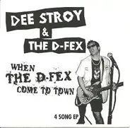 Dee Stroy & The D-Fex - When The D-Fex Come To Town