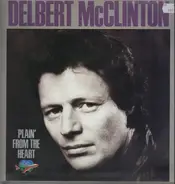 Delbert McClinton - Plain' from the Heart