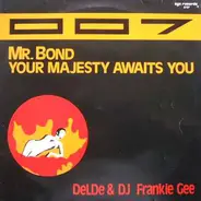 Delde & Franky Gee - 007 (Mr. Bond, The Majesty Awaits You)