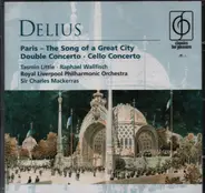 Delius - Paris - The Song Of A Great City / Double Concerto / Cello Concerto