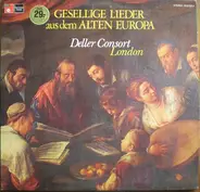 Deller Consort - Gesellige Lieder Aus Dem Alten Europa
