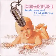 Departure - Rendezvous and a flirt with you
