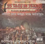 Der Botho-Lucas-Chor - 55 Tage In Peking / Weht Der Wind Von Westen
