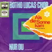 Der Botho-Lucas-Chor - Als Die Sonne Kam / Nur Du