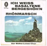 Der Botho-Lucas-Chor - Ich Weiß Basaltene Bergeshöh'n / Rhönmarsch