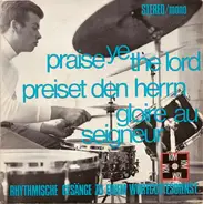 Der Overbacher Jugendchor ; Leitung: Manfred Karduck - Praise Ye The Lord = Preiset Den Herrn = Gloire Au Seigneur (Rhythmische Gesänge Zu Einem Wortgotte