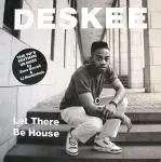 Deskee - Let There Be House: The 90's Edition