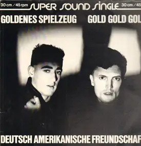 Deutsch Amerikanische Freundschaft - Goldenes Spielzeug/Gold Gold Gold / Elque