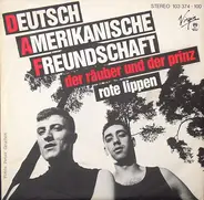 Deutsch Amerikanische Freundschaft - Der Räuber Und Der Prinz / Rote Lippen
