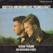 Deutsch Amerikanische Freundschaft - Kebab-Träume / Ein Bisschen Krieg