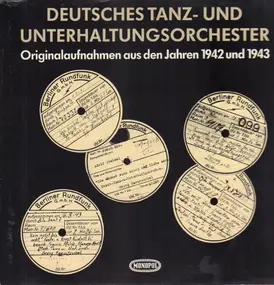 Deutsches Tanz- und Unterhaltungsorchester - Originalaufnahmen aus den Jahren 1942 und 1943