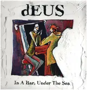 dEUS - In a Bar, Under the Sea