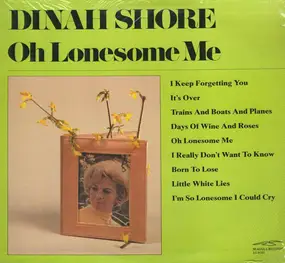 Dinah Shore - Oh Lonesome Me