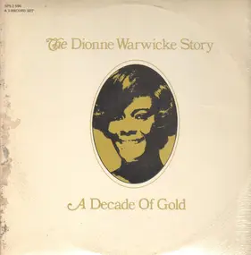 Dionne Warwick - A Decade Of Gold - The Dionne Warwicke Story