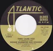 Dionne Warwick And Spinners - Then Came You / Sadie