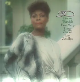 Dionne Warwick - How Many Times Can We Say Goodbye