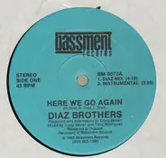 Diaz Brothers - Here We Go Again / We Bad