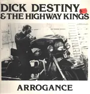 Dick Destiny & The Highway Kings - Arrogance
