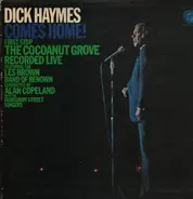 Dick Haymes Featuring Les Brown And His Band Of Renown - Dick Haymes Comes Home! First Stop The Cocoanut Grove, Los Angeles