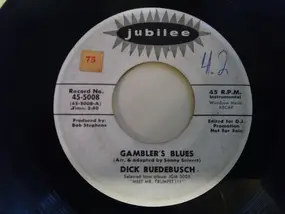 Dick Ruedebusch - Gambler's Blues / Stavin' Change