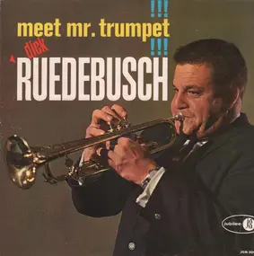 Dick Ruedebusch - Meet Mr. Trumpet!!!