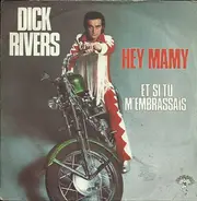 Dick Rivers - Hey Mamy / Et Si Tu M'Embrassais